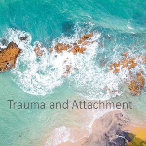 Complex Trauma – Attachment